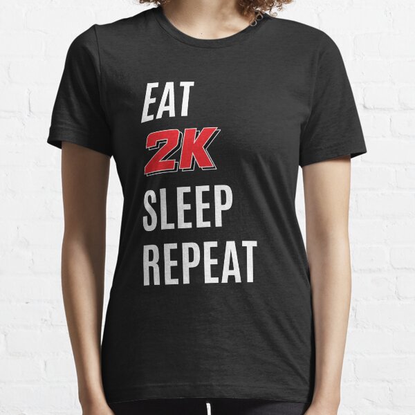 Eat 2K Sleep Repeat Essential T-Shirt