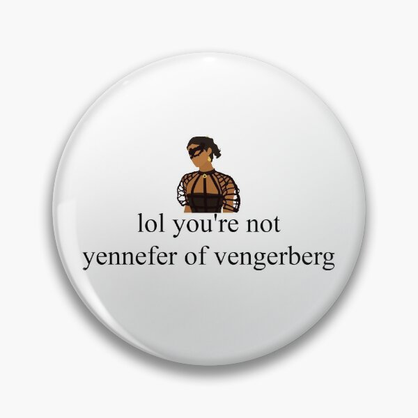 Item preview, lol you're not yennefer of vengerberg designed and sold by themiladias.
