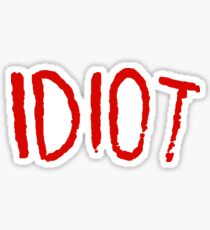 IDIOT Sticker