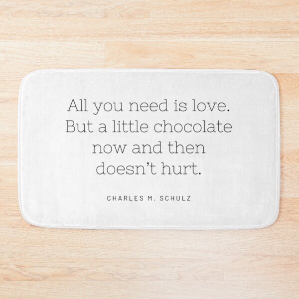 Item preview, All you need is love. But a little chocolate now and then doesn't hurt. Quote by Charles M. Schulz designed and sold by VisionsY.