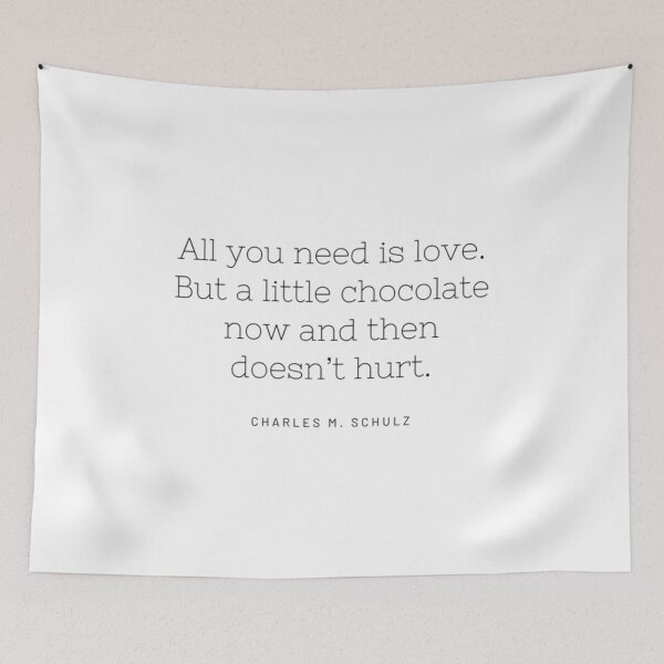Item preview, All you need is love. But a little chocolate now and then doesn't hurt. Quote by Charles M. Schulz designed and sold by VisionsY.