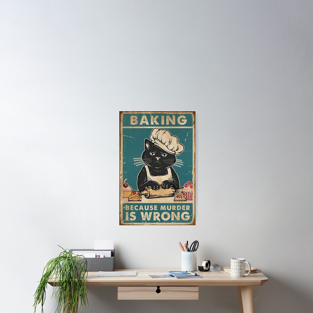 Black Cat Baking because murder is wrong cat lover gifts Poster