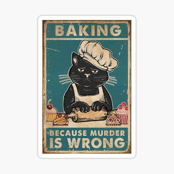 Black Cat Baking because murder is wrong cat lover gifts Sticker