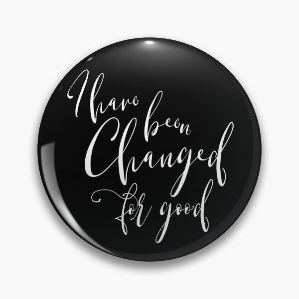 Item preview, I Have Been Changed for Good designed and sold by Theatre Thoughts.