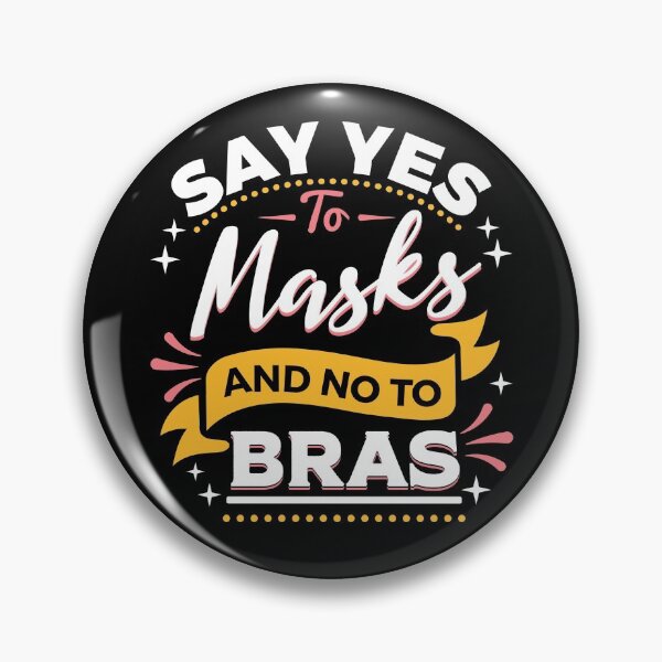 Item preview, Say Yes to Masks and No to Bras designed and sold by KunKhalil.