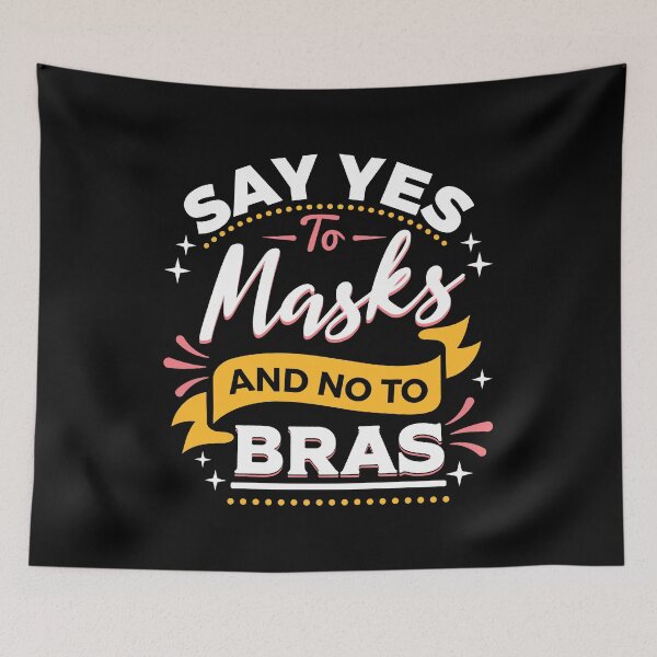Item preview, Say Yes to Masks and No to Bras designed and sold by KunKhalil.
