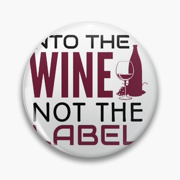 Item preview, Into the wine not the label  designed and sold by Wideworld.