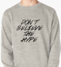 Don't Believe The Hype Pullover