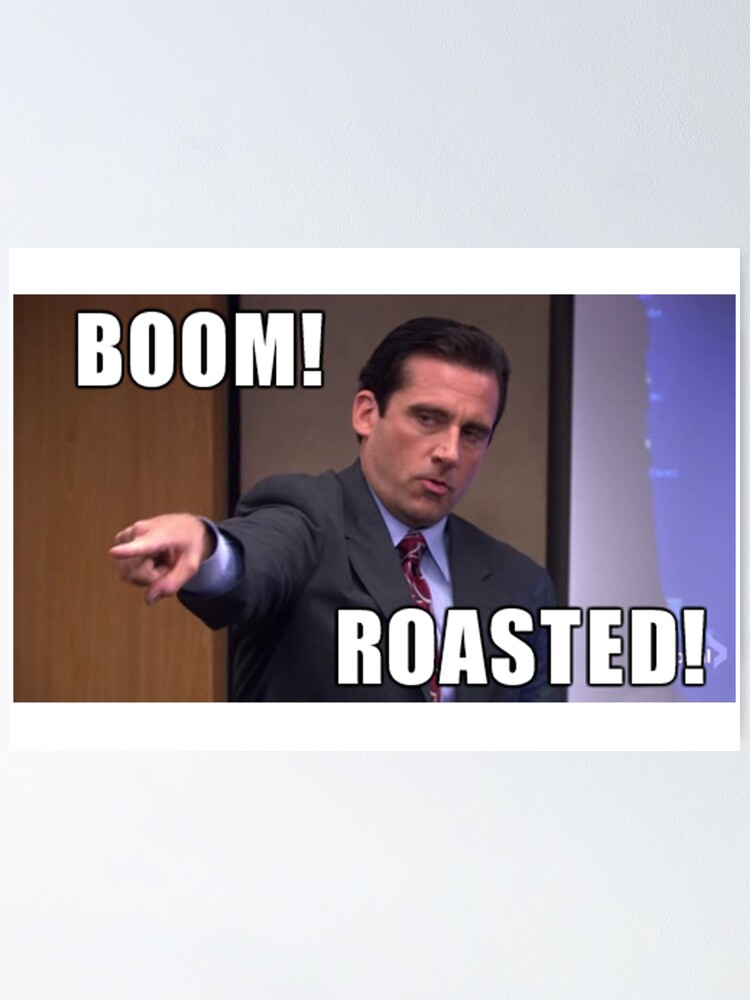 "Boom Roasted!" Poster for Sale by thehollowpoint Redbubble