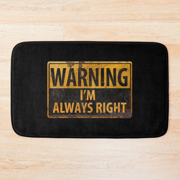 Item preview, WARNING I'm Always Right -Caution Beware Danger Sign designed and sold by 26-Characters.