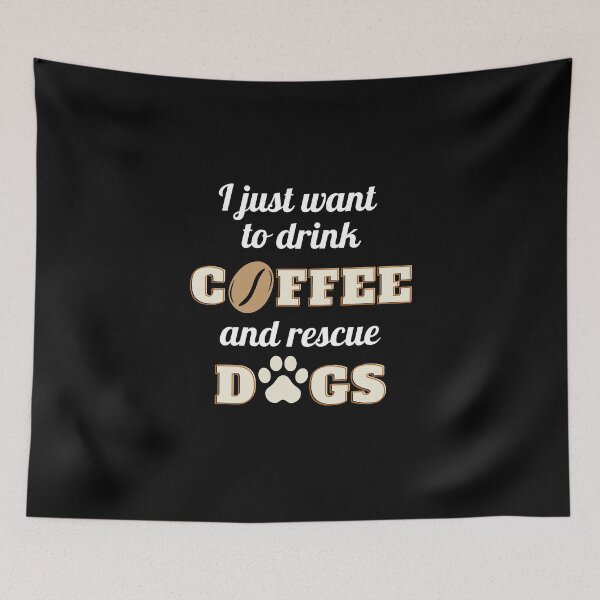 Item preview, I just want to drink coffee and rescue dogs designed and sold by justjonboy.