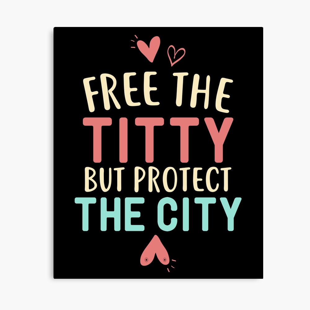 Free the Titty but Protect the City