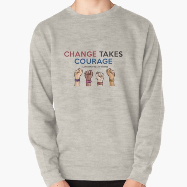 Alexandria Ocasio-Cortez Change takes courage Quotes Face Mask Pullover Sweatshirt
