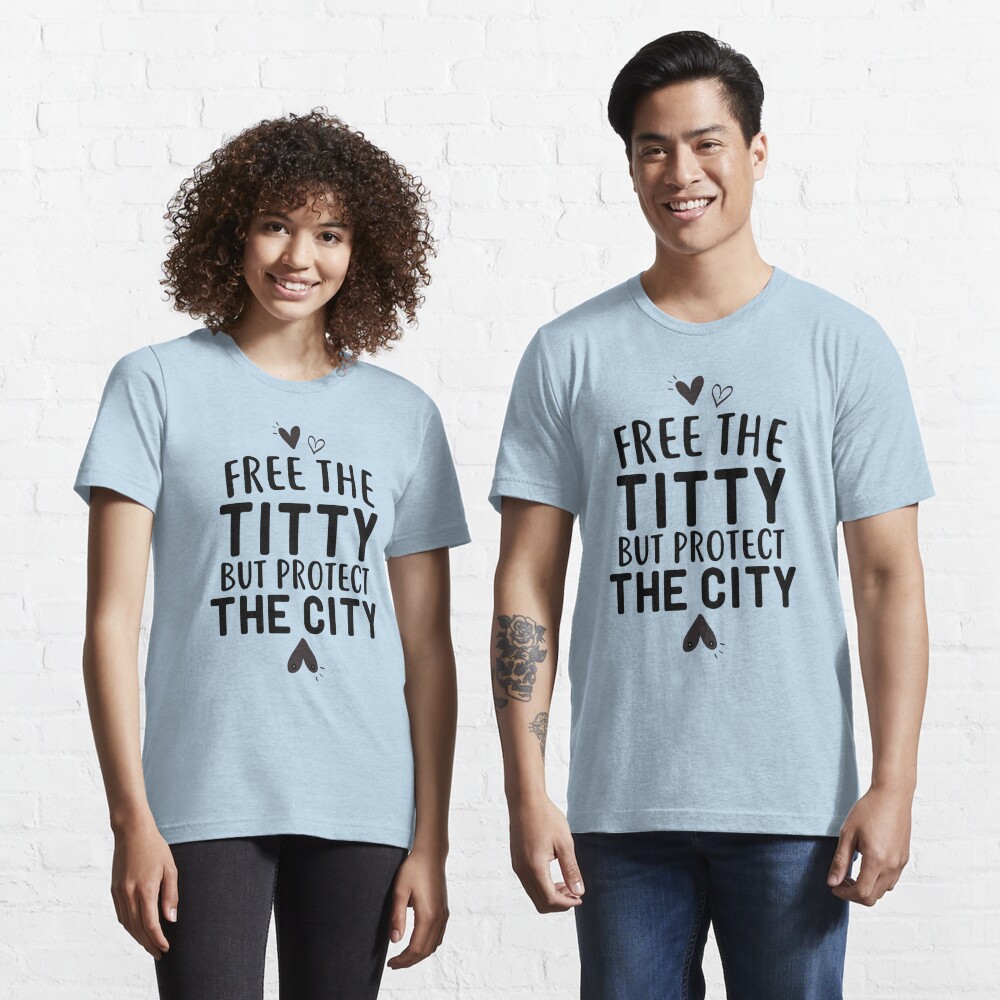 Free the Titty but Protect the City Essential T-Shirt for Sale by  KunKhalil