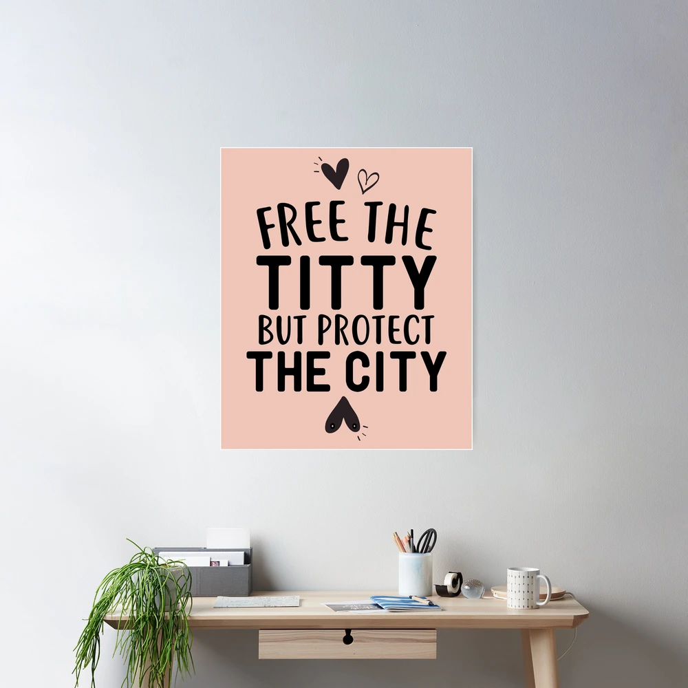 Free the Titty but Protect the City | Poster