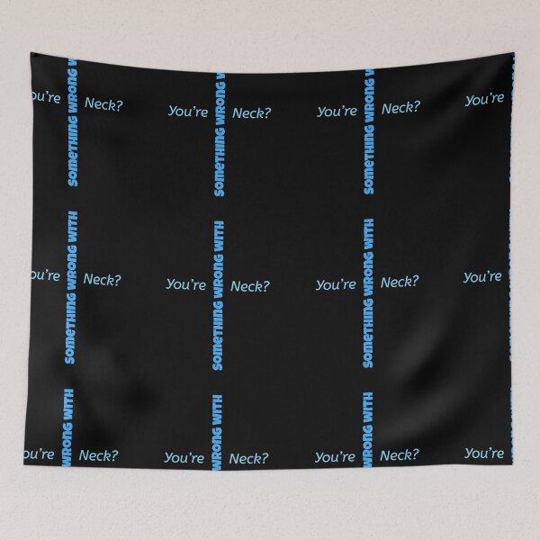 Item preview, Something wrong with your neck? designed and sold by Got-Ya-Bak.