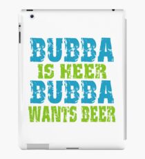 Funny Bubba Is Here For Beer iPad Case/Skin