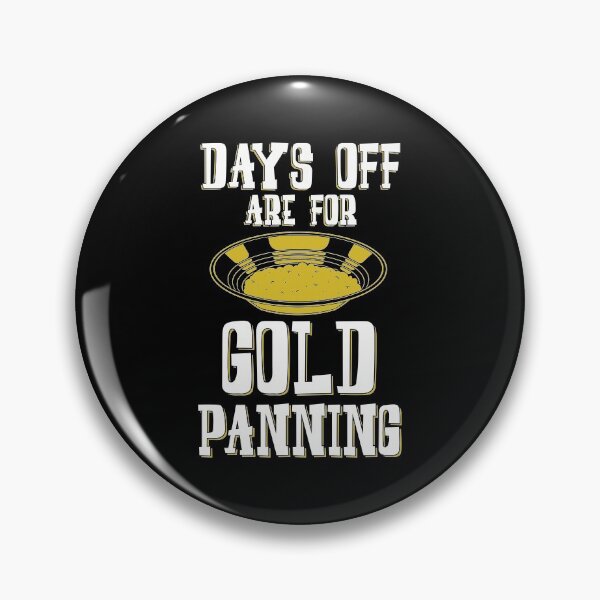 Item preview, Funny Prospecting Days Off Are For Gold Panning product designed and sold by jakehughes2015.