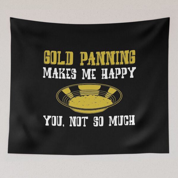 Item preview, Gold Panning Makes Me Happy Funny Prospecting design designed and sold by jakehughes2015.