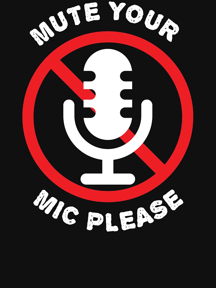"Conference Call Online School Mute Your Mic design" Tshirt for Sale