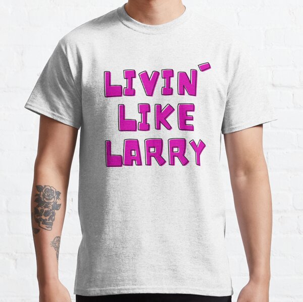 livin like larry shirt