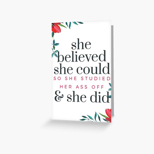 She Believed She Could So She Studied Her Ass Off And She Did Greeting Card