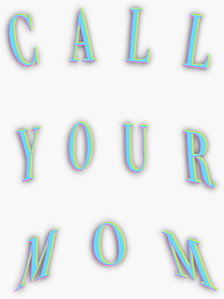 “Call Your Mom” Sticker for Sale by BeauStinson | Redbubble