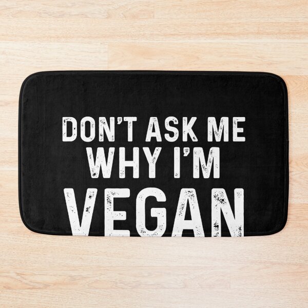 Item preview, Don't Ask Me Why I'm Vegan designed and sold by MarianRossberg.