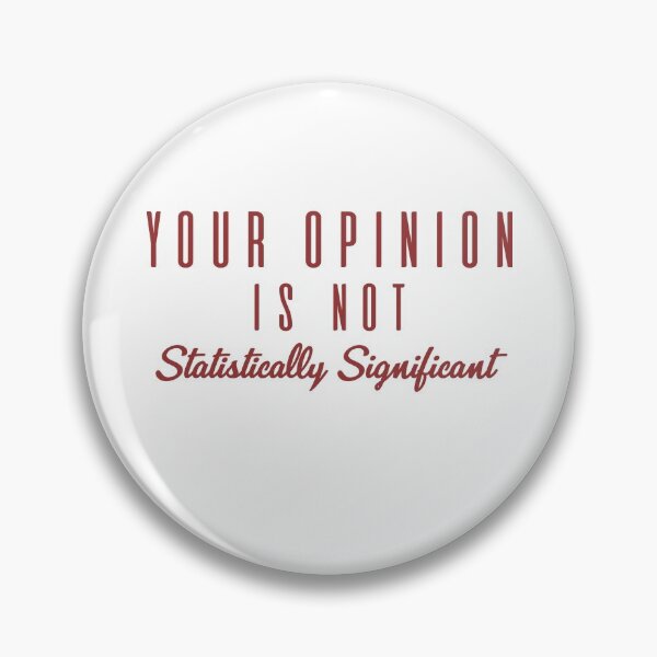 Item preview, Your Opinion is not Statistically Significant, Funny Statistical designed and sold by UMED :).