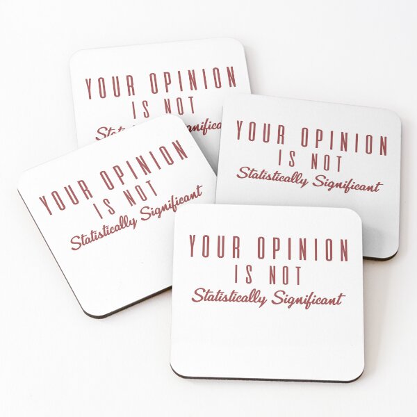 Item preview, Your Opinion is not Statistically Significant, Funny Statistical designed and sold by UMED :).