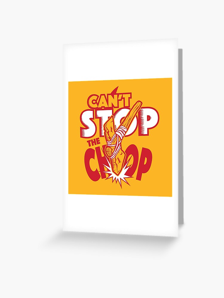 Can't Stop The Chop Kansas City Chiefs, Custom prints store