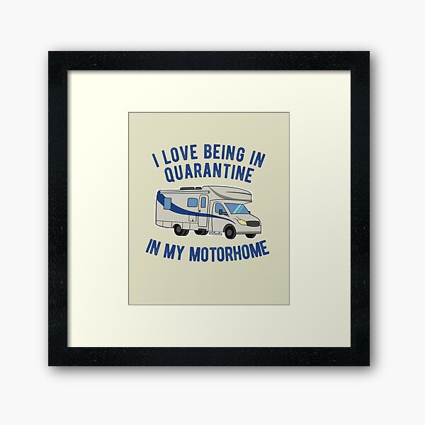 Item preview, I Love Being In Quarantine in My Motorhome designed and sold by Dan66.