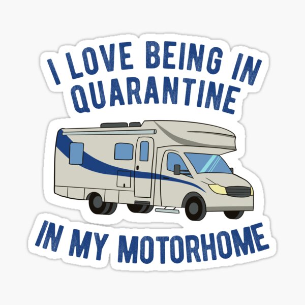 Item preview, I Love Being In Quarantine in My Motorhome designed and sold by Dan66.