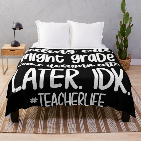 Item preview, Feeling Cute Might Grade Some Assignments Later Teacher designed and sold by AutonomousN.