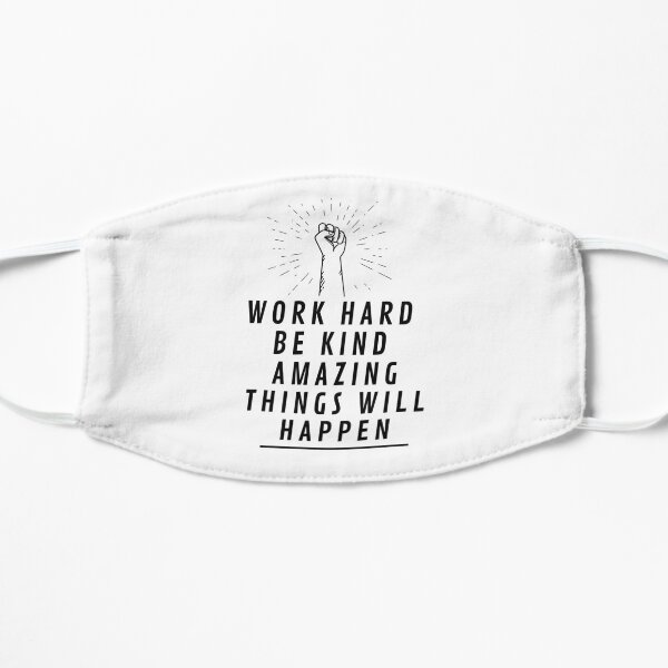 work hard be kind amazing things will happen Mask
