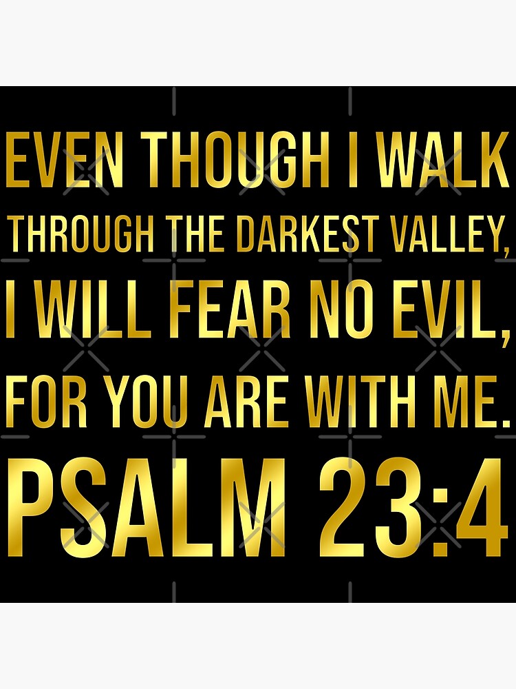 "Psalm 23:4 | Bible Verse | Christian | Even Though I Walk Through The ...