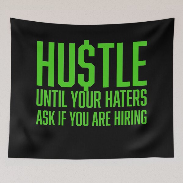Item preview, Hustle Until Your Haters Ask If You Are Hiring, Hustle Mentality designed and sold by HustleLife.