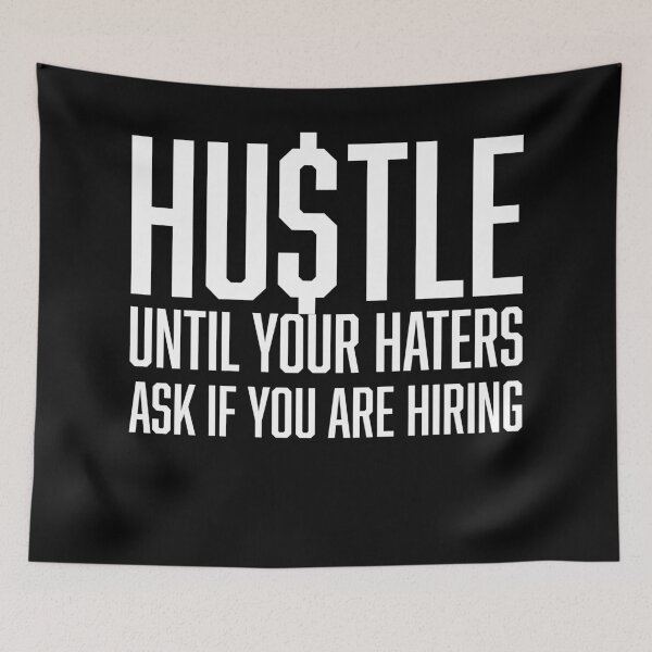 Item preview, Hustle Until Your Haters Ask If You Are Hiring, Hustle Mentality designed and sold by HustleLife.