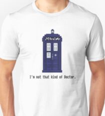 Not that kind of Doctor. Unisex T-Shirt
