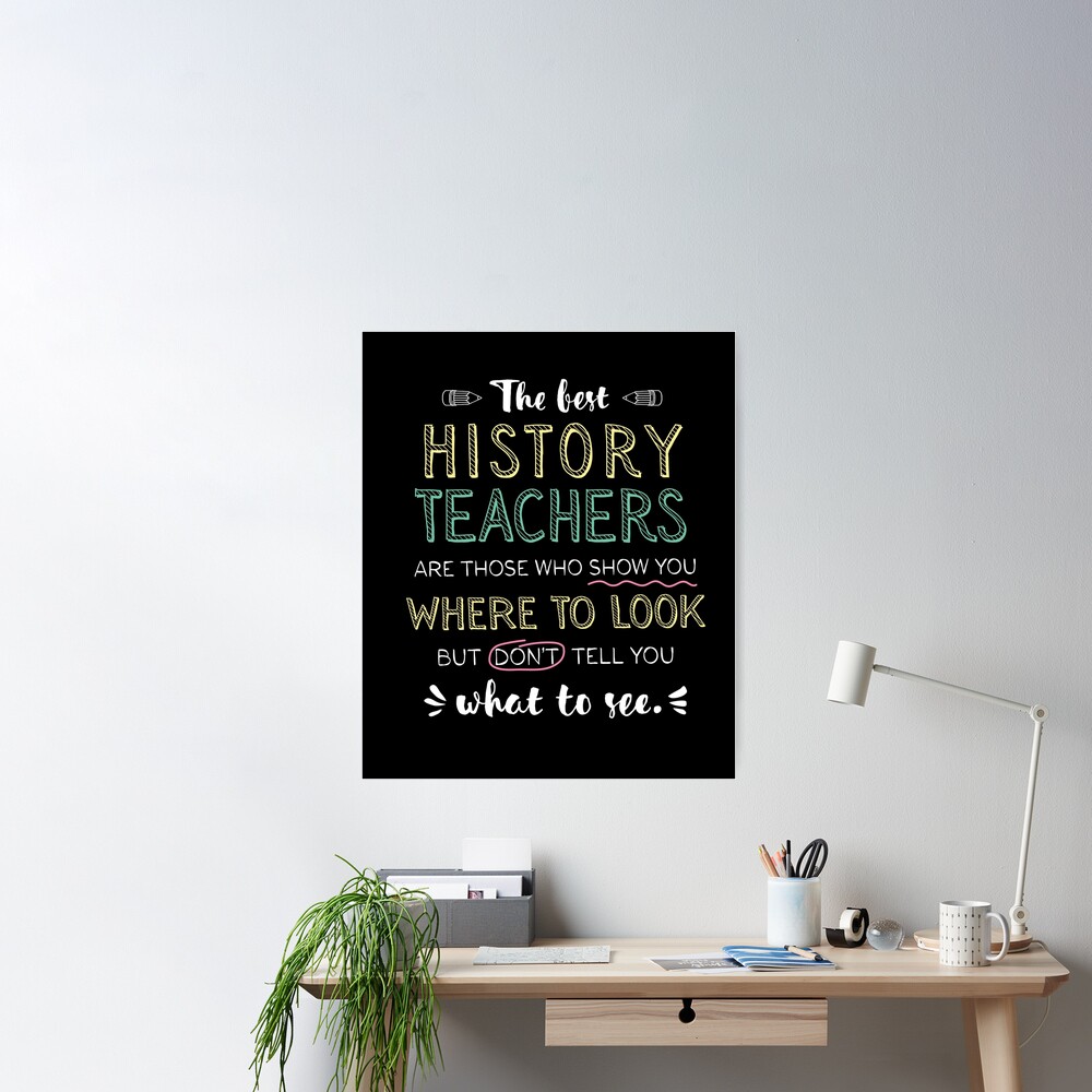 The best History Teachers Appreciation Gifts - Quote Show you where to look