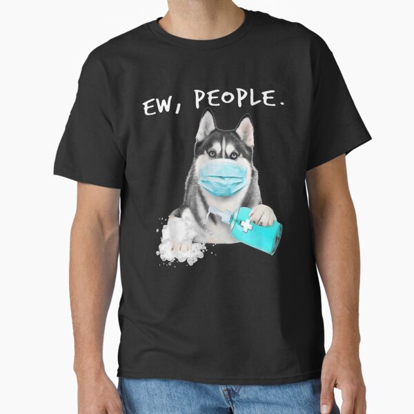Item preview, Siberian Husky Ew People Dog Wearing A Face Mask T Shirt Gift  for Men Women, Gift Halloween Day, Thanksgiving, Christmas Day  designed and sold by SarahGloriaTees.