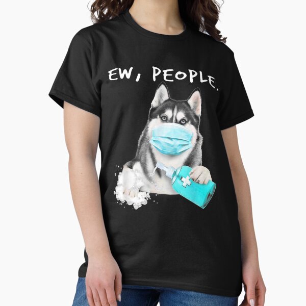 Item preview, Siberian Husky Ew People Dog Wearing A Face Mask T Shirt Gift  for Men Women, Gift Halloween Day, Thanksgiving, Christmas Day  designed and sold by SarahGloriaTees.
