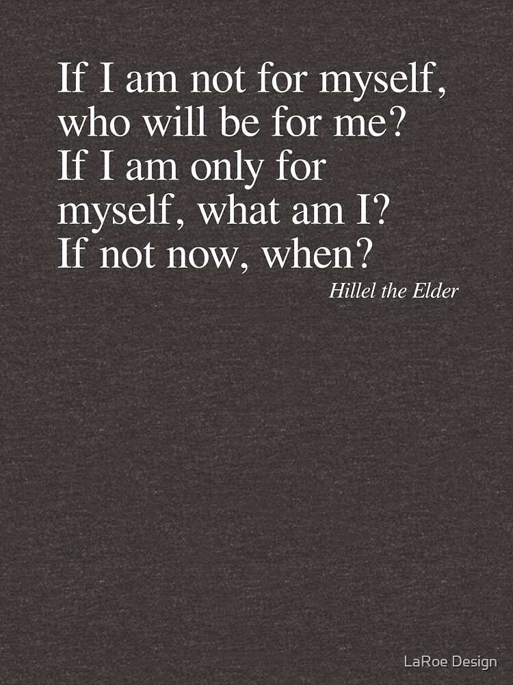 If not me, who? If not now, when? by jlaroe