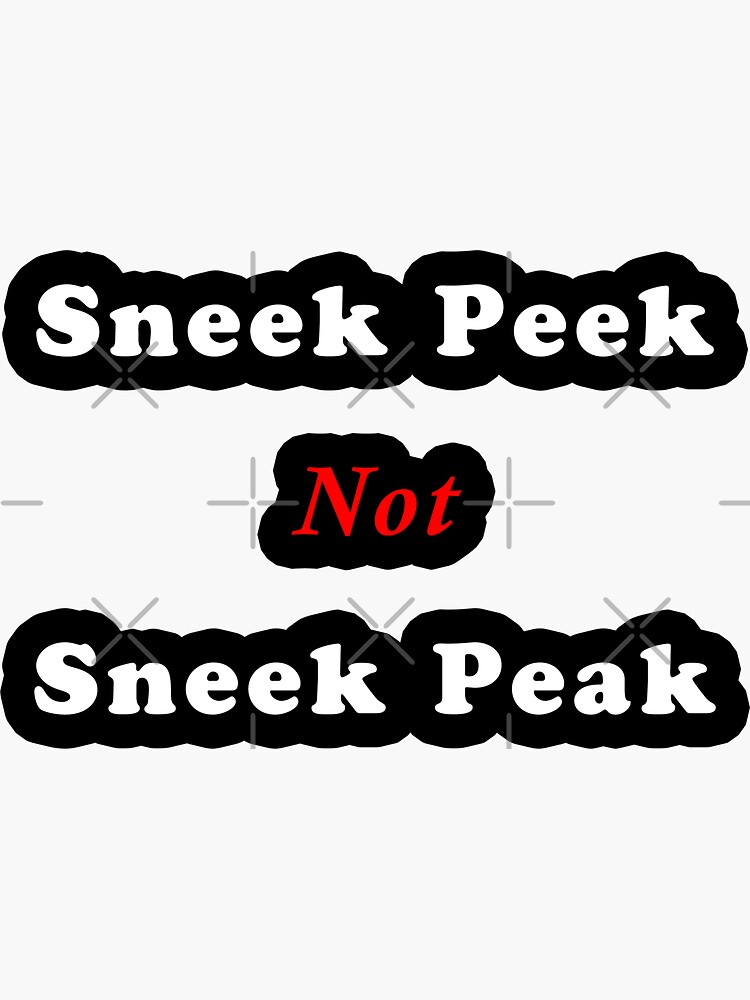 "Sneek Peek Not Sneak Peak (White Font)" Sticker for Sale by Uvogin2099 Redbubble