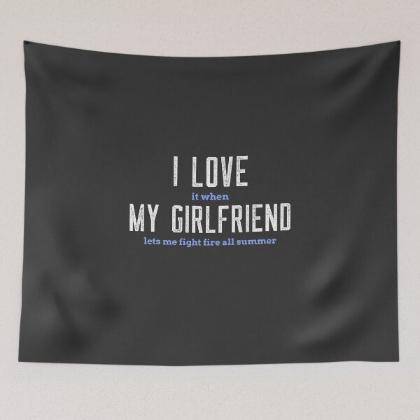 Item preview, I love my girlfriend- funny firefighter designed and sold by Firefamily.