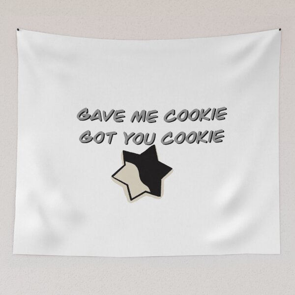 Item preview, Gave me Cookie Got you Cookie designed and sold by Maggie Reynolds.