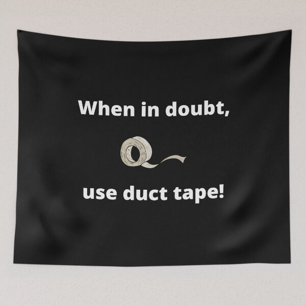 Item preview, When in doubt,use duct tape-sarcastic quote design designed and sold by goodguy53.