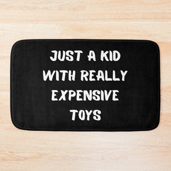 Item preview, Just a kid with really expensive toy's-sarcastic quote design designed and sold by goodguy53.
