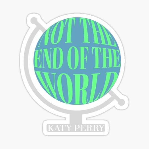 Not The End Of The World Sticker By Artsyjulez Redbubble