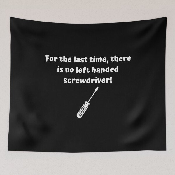 Item preview, Left handed screwdriver-Sarcastic quote design designed and sold by goodguy53.